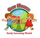 Our House Early Learning World - Child Care