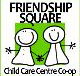 Friendship Square Childcare Centre - Child Care