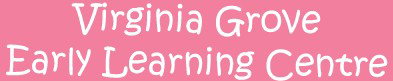 Virginia Grove Early Learning Centre - Child Care 0